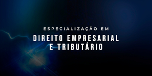 Especialização em Direito Empresarial e Tributário