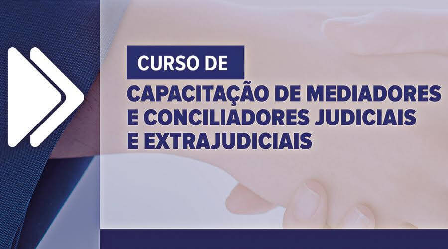 Curso Capacitação de Mediadores e Conciliadores Judiciais e Extrajudiciais
