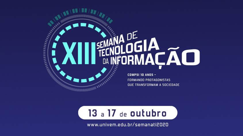 Inscrições abertas - XIII Semana de TI do UNIVEM começa na próxima terça-feira, dia 13, no formato on-line